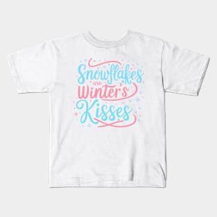 Snowflakes are winter's kisses Kids T-Shirt